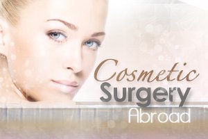 Cosmetic Surgery Abroad