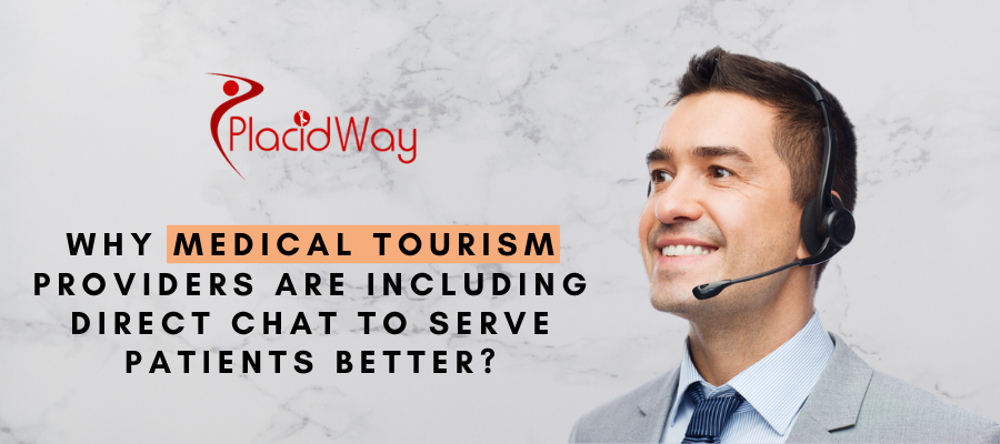 WHY MEDICAL TOURISM PROVIDERS ARE INCLUDING DIRECT CHAT TO SERVE PATIENTS BETTER?
