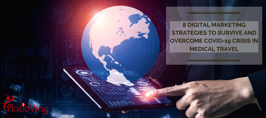 8 Digital Marketing Strategies to Survive and Overcome COVID-19 Crisis in Medical Travel