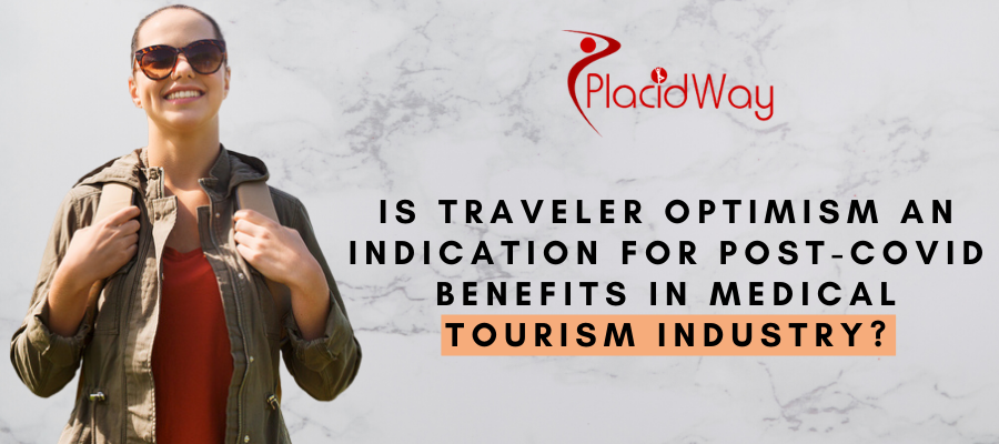 Is Traveler Optimism an Indication for Post-COVID Benefits in Medical Tourism Industry?