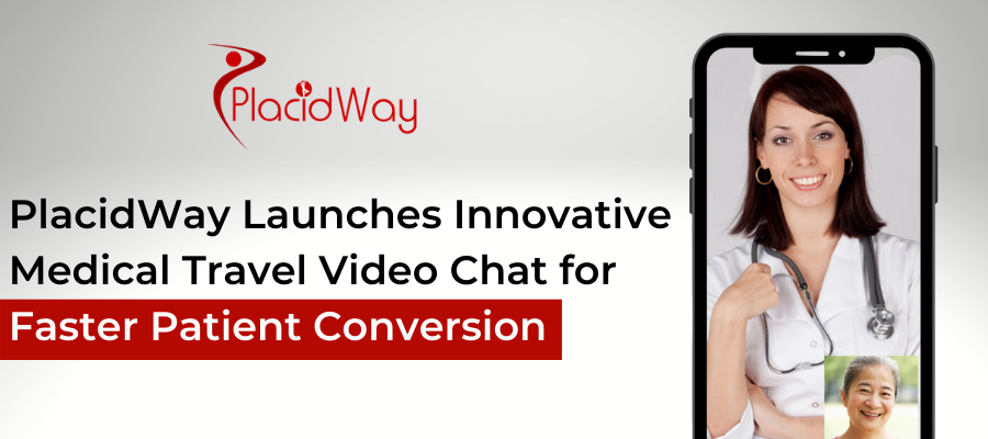 PlacidWay Launches Innovative Medical Travel Video Chat for Faster Patient Conversion
