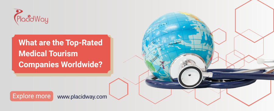What are the Top-Rated Medical Tourism Companies Worldwide?