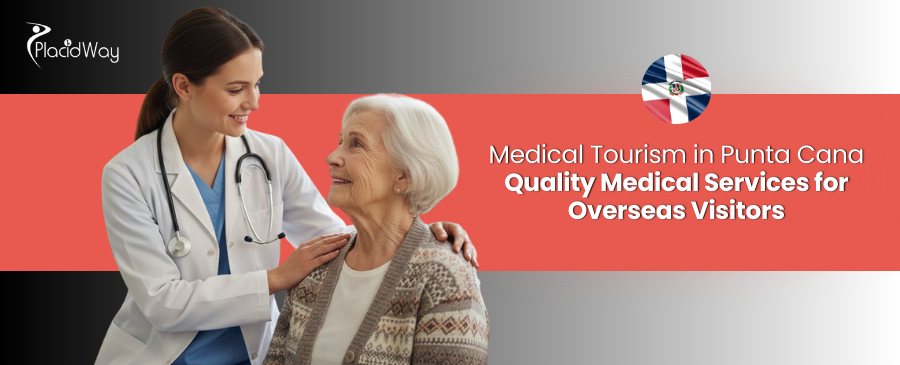 Medical Tourism in Punta Cana: Quality Medical Services for Overseas Visitors
