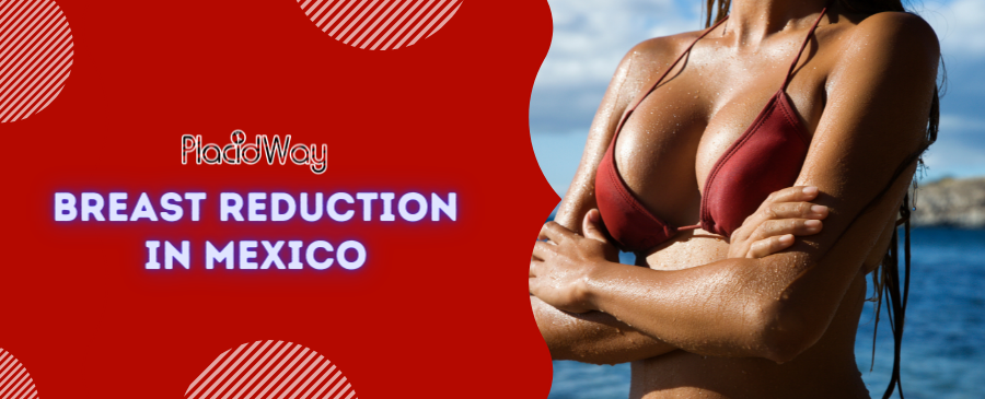 Breast Reduction in Mexico – Find Best Surgeons, Reviews, & Cost!