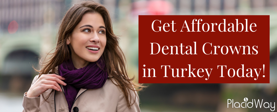 Get Affordable Dental Crowns in Turkey Today!
