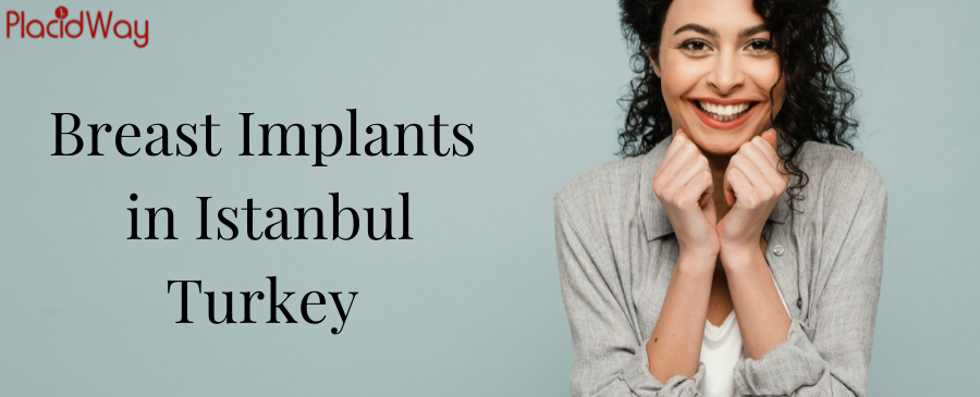 Get Breast Implants in Istanbul, Turkey