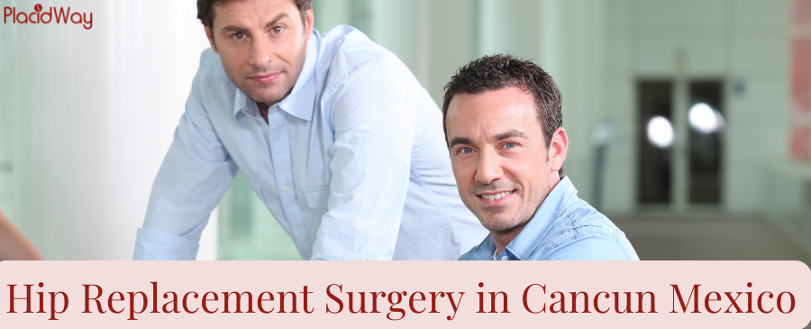High Success Rate Hip Replacement Surgery in Cancun Mexico