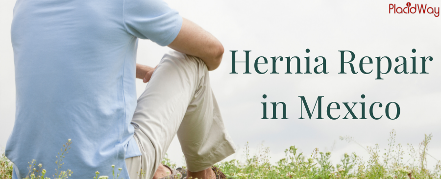 Hernia Repair in Mexico – Faster Return to Work and Activity