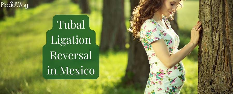 Tubal Ligation Reversal in Mexico - Effective Child Birth Method
