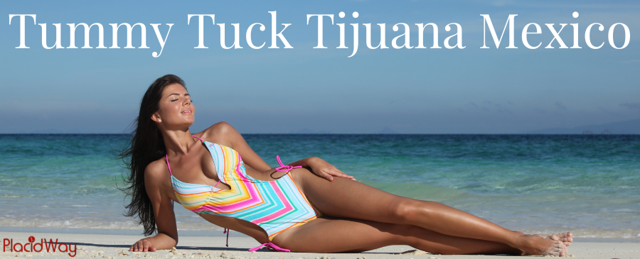 Tummy Tuck in Tijuana Mexico – Improve Your Body Shape!