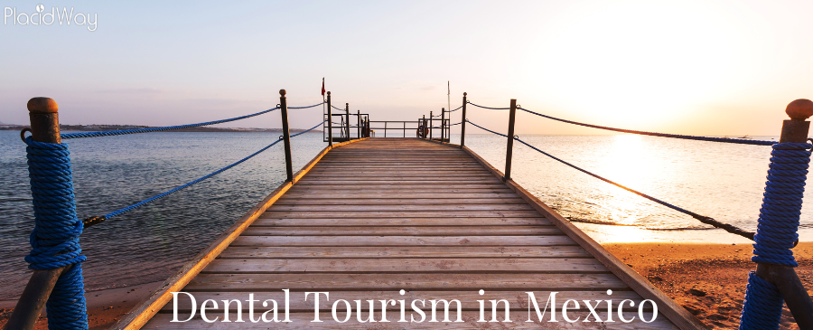 Dental Tourism in Mexico - Your Best Dental Option Abroad