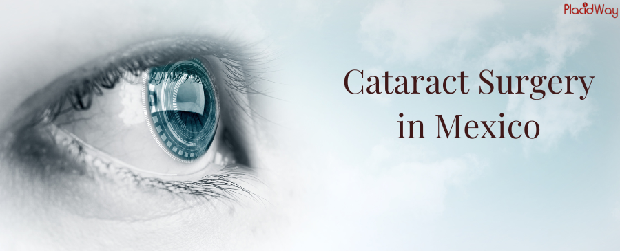 Improve Your Vision with Cataract Surgery in Mexico
