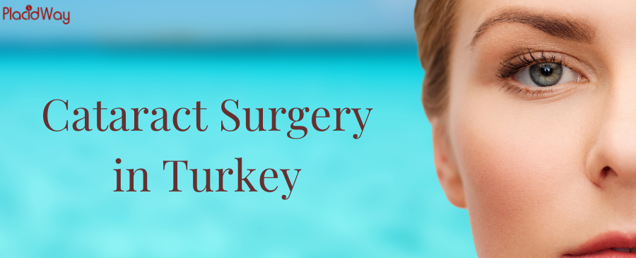Cataract Surgery in Turkey - Best Care for Your Eyes