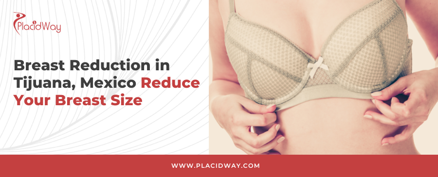 Breast Reduction in Tijuana, Mexico - Reduce Your Breast Size