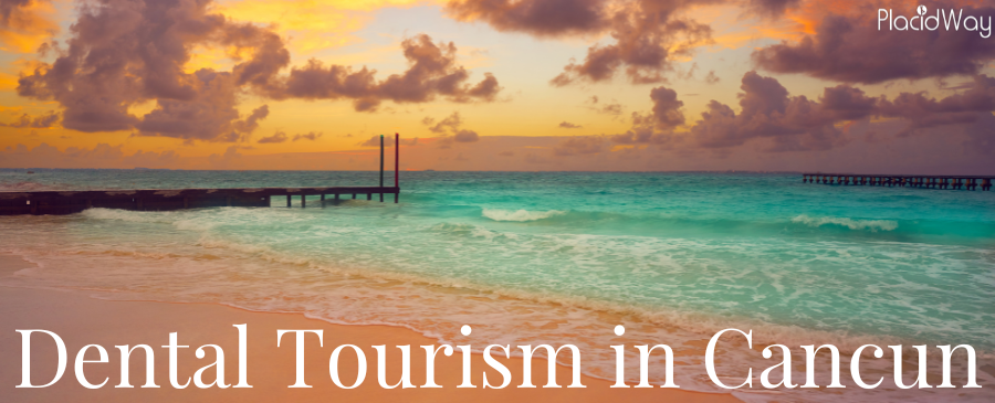 Dental Tourism in Cancun, Mexico