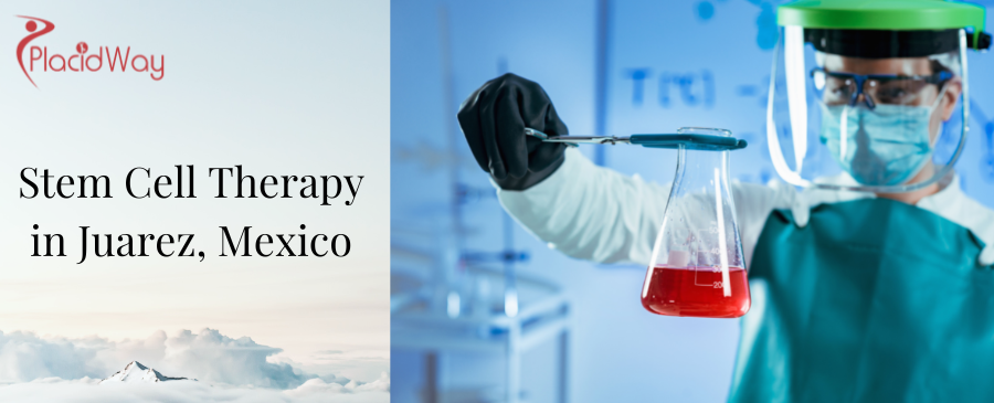 Stem Cell Therapy in Juarez, Mexico