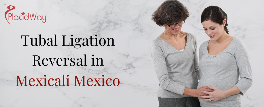 Tubal Ligation Reversal in Mexicali Mexico