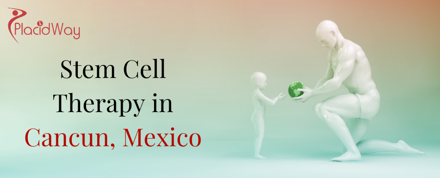 Stem Cell Therapy in Cancun, Mexico