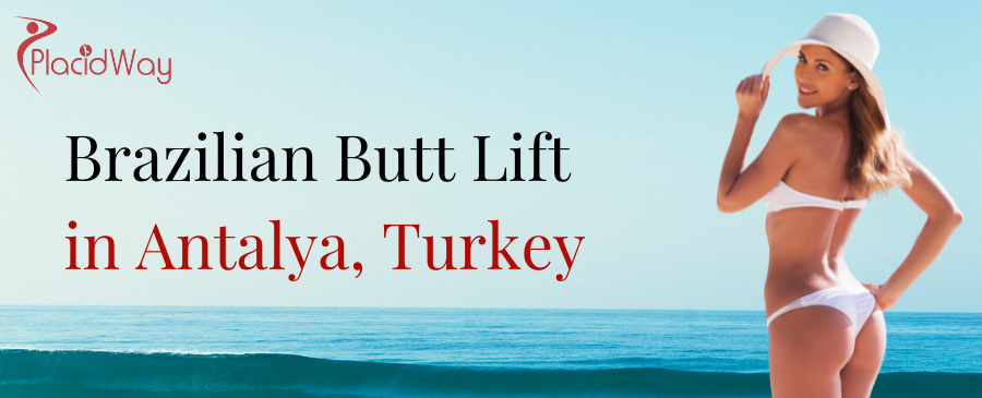 Brazilian Butt Lift in Antalya, Turkey