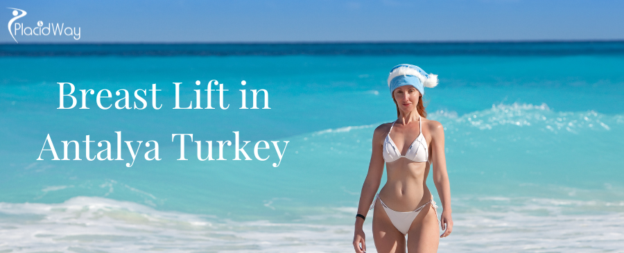 Breast Lift in Antalya Turkey - Low Cost & Certified Clinics