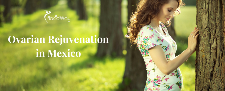 Ovarian Rejuvenation in Mexico