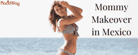 Mommy Makeover in Mexico - Cost, Clinics, Surgeons