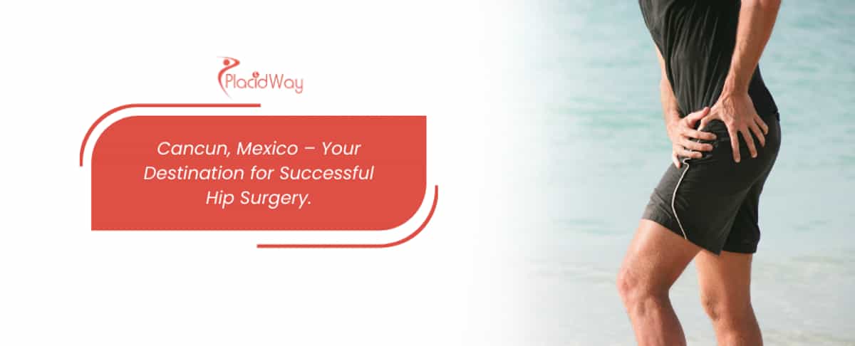 High Success Rate Hip Replacement Surgery in Cancun Mexico