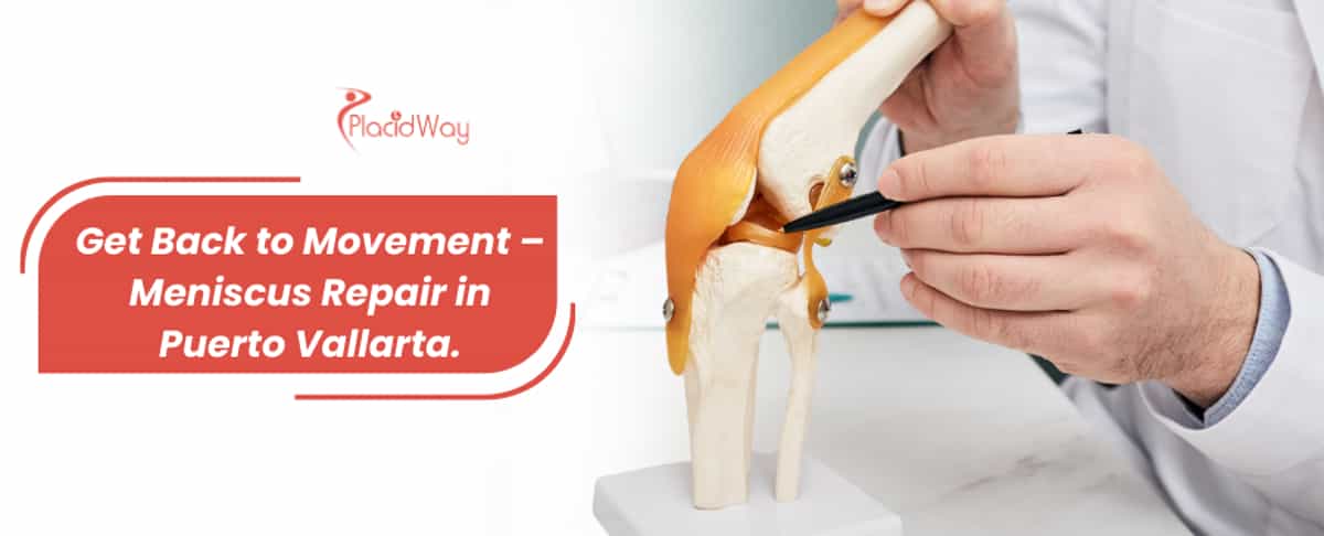 Meniscus Tear Repair in Puerto Vallarta, Mexico