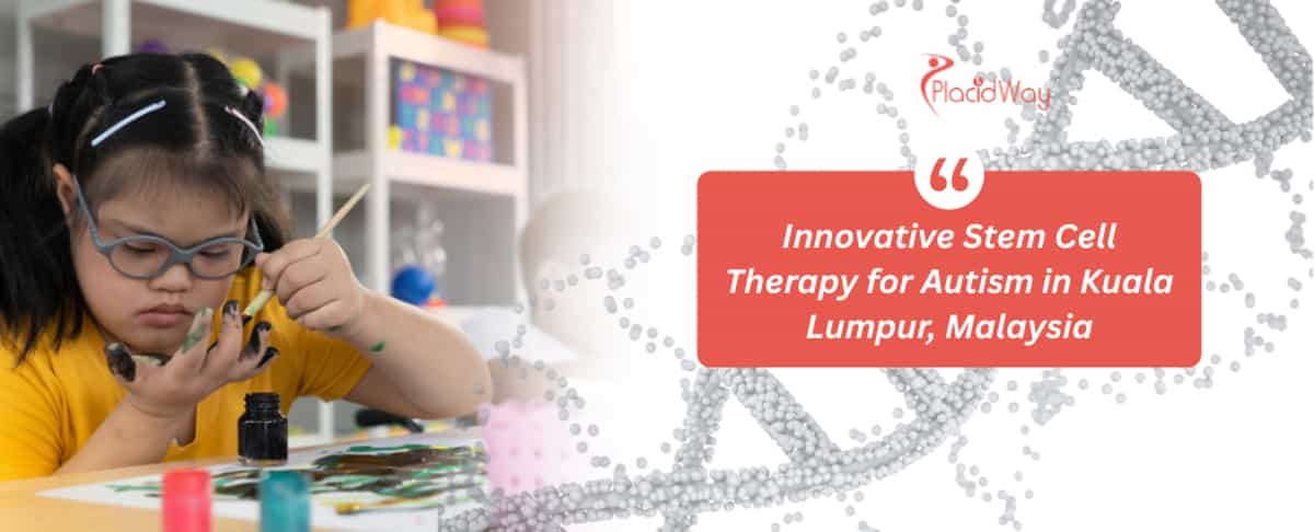 Stem Cell Therapy for Autism in Kuala Lumpur, Malaysia