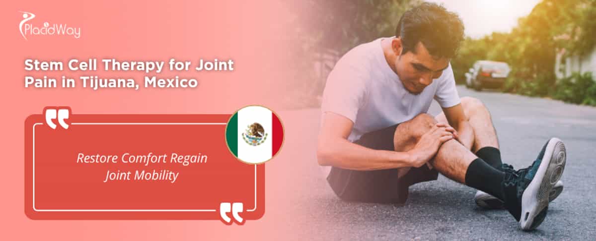 Stem Cell Therapy for Joint Pain in Tijuana, Mexico