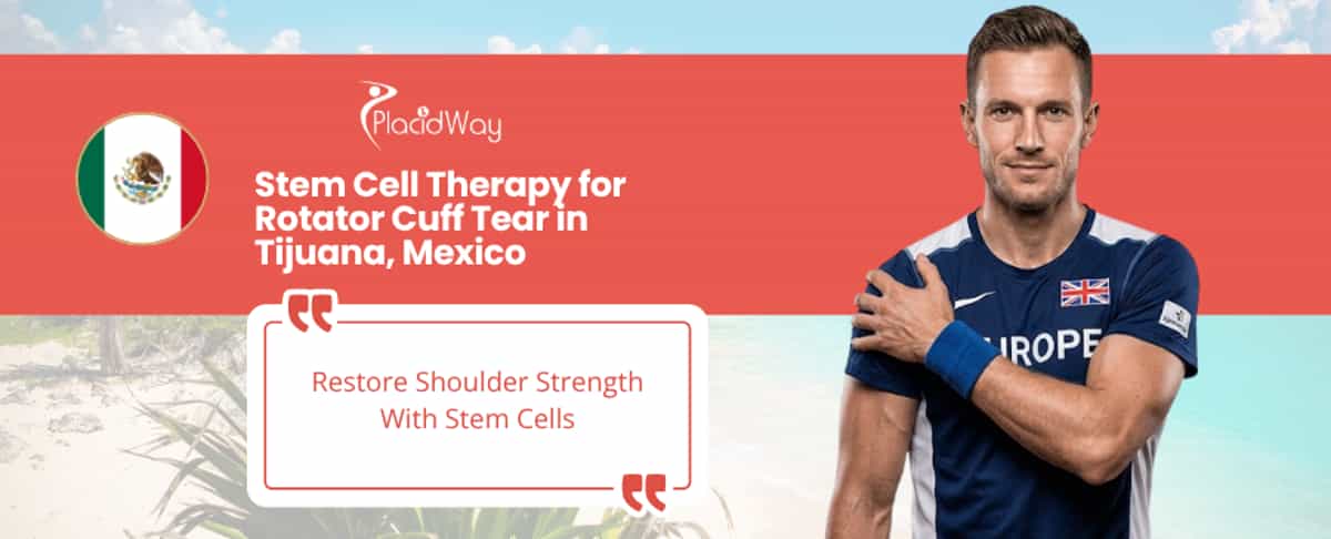 Stem Cell Therapy for Rotator Cuff Tear in Tijuana, Mexico