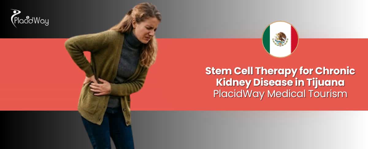 Stem Cell Therapy for Chronic Kidney Disease in Tijuana, Mexico