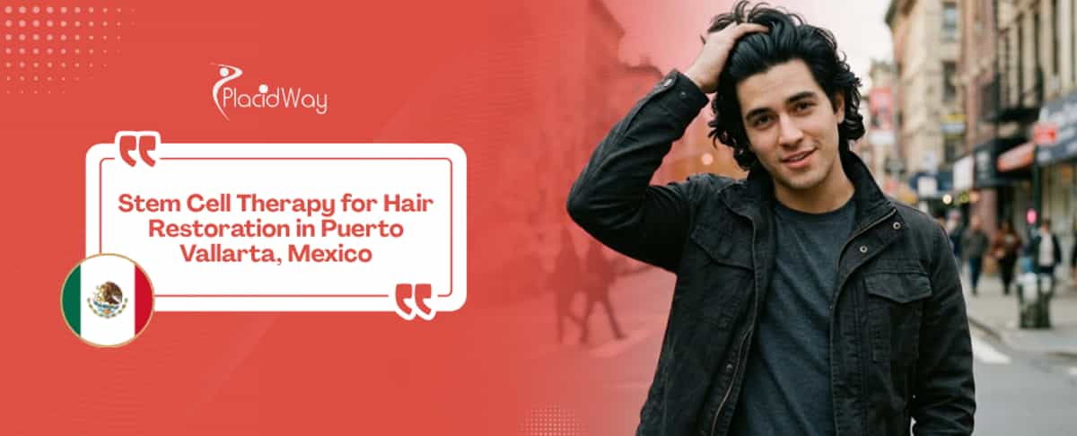 Stem Cell Therapy for Hair Restoration in Puerto Vallarta, Mexico