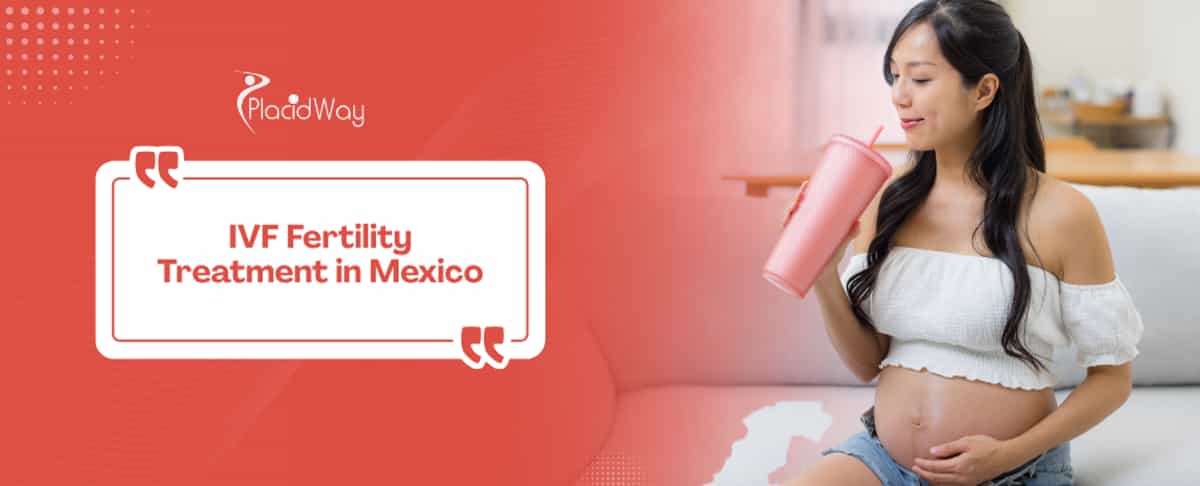 IVF Treatments in Mexico