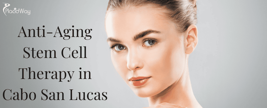 Anti-Aging Stem Cell Therapy in Cabo San Lucas - Regain Youthful Skin! thumbnail