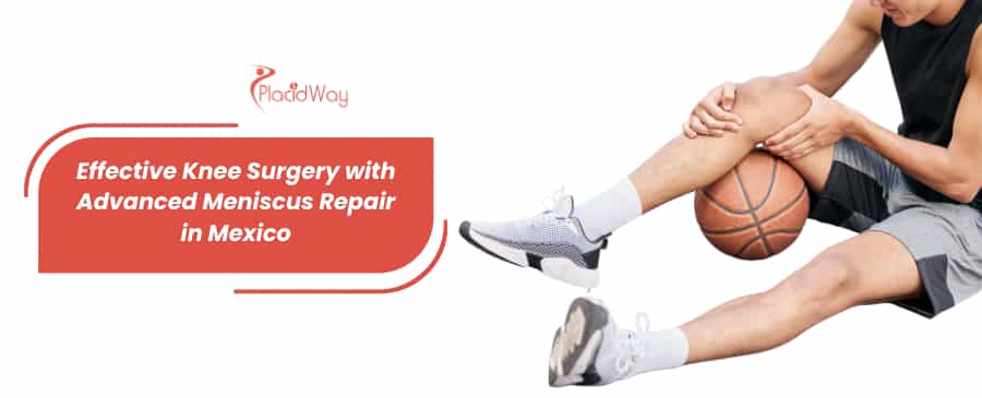 Meniscus Tear Repair in Mexico - Effective Knee Surgery thumbnail