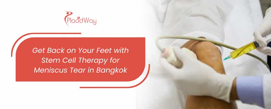 Stem Cell Therapy for Meniscus Tear in Bangkok, Thailand thumbnail
