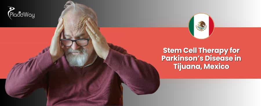 Stem Cell Therapy for Parkinson's Disease in Tijuana, Mexico thumbnail