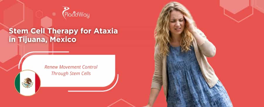 Stem Cell Therapy for Ataxia in Tijuana, Mexico thumbnail