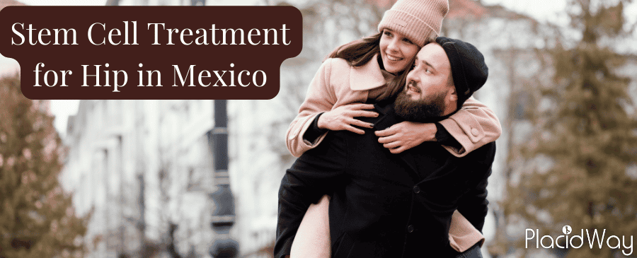 Stem Cell Treatment for Hip in Mexico - Choose Hip Pain Relief Therapy