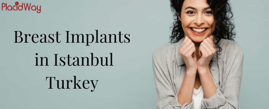 Get Breast Implants in Istanbul, Turkey