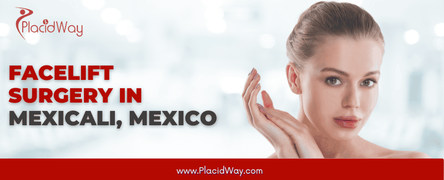 Facelift Surgery in Mexicali, Mexico