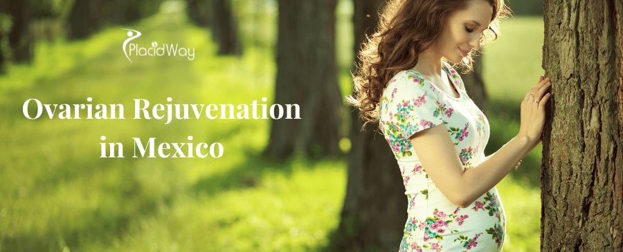 Ovarian Rejuvenation in Mexico