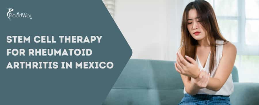 Best Stem Cell Therapy for Rheumatoid Arthritis in Mexico