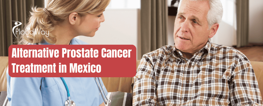 Alternative Prostate Cancer Treatment in Mexico