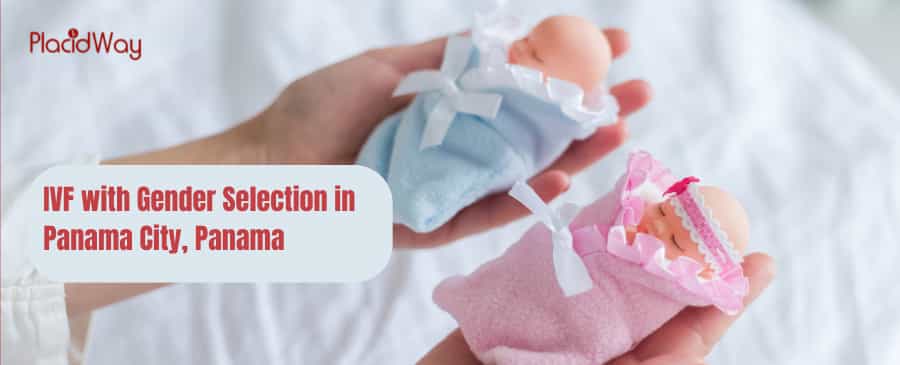 IVF with Gender Selection in Panama City, Panama