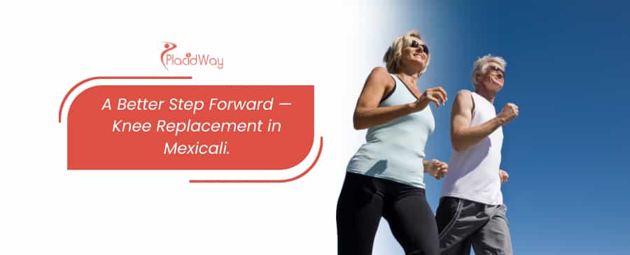 Feel Better & Move Better with Knee Replacement in Mexicali thumbnail