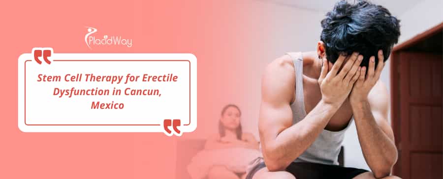 Stem Cell Therapy for Erectile Dysfunction in Cancun, Mexico thumbnail