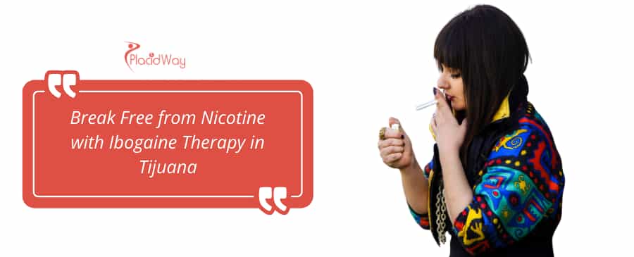 Ibogaine Treatment for Nicotine Addiction in Tijuana, Mexico thumbnail