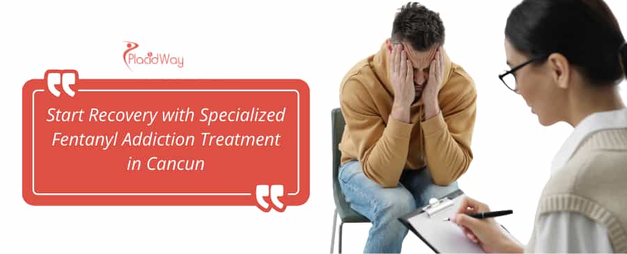 Fentanyl Addiction Treatment in Cancun, Mexico thumbnail